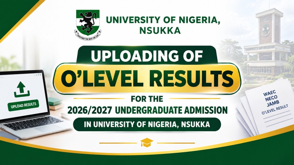 UPLOADING OF O’LEVEL RESULTS FOR THE 2026/2027 UNDERGRADUATE ADMISSION
